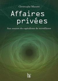 Affaires privées : aux sources du capitalisme de surveillance