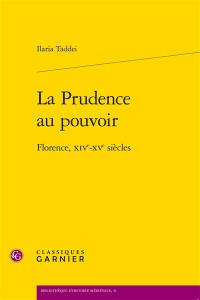 La prudence au pouvoir : Florence, XIVe-XVe siècles