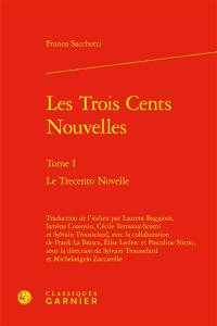 Les trois cents nouvelles. Vol. 1. Le trecento novelle. Vol. 1