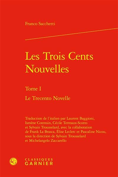 Les trois cents nouvelles. Vol. 1. Le trecento novelle. Vol. 1