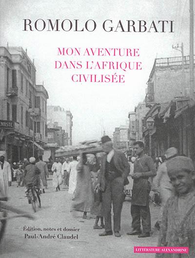 Mon aventure dans l'Afrique civilisée