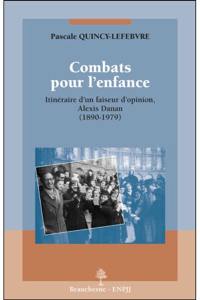 Combats pour l'enfance : itinéraire d'un faiseur d'opinion, Alexis Danan : 1890-1979