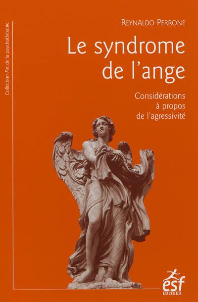 Le syndrome de l'ange : considérations à propos de l'agressivité