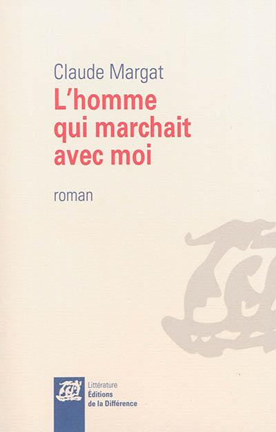 L'homme qui marchait avec moi