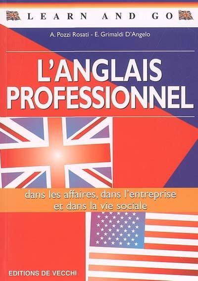 Learn and go : l'anglais professionnel : dans les affaires, dans l'entreprise et dans la vie sociale