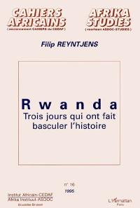 Rwanda : trois jours qui ont fait basculer l'histoire