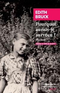 Pourquoi aurais-je survécu ? : poèmes