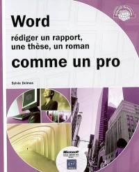 Word : rédiger un rapport, une thèse, un roman comme un pro