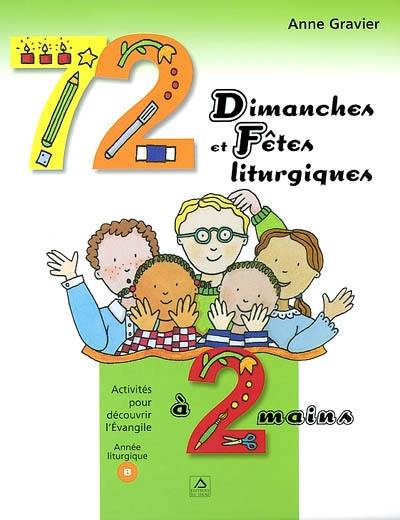 72 dimanches et fêtes liturgiques à 2 mains : activités pour découvrir l'Evangile, année liturgique B