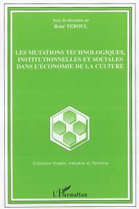 Les mutations technologiques, institutionnelles et sociales dans l'économie de la culture