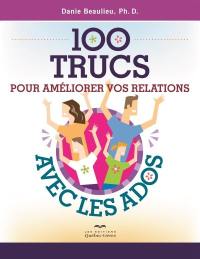 100 trucs pour améliorer vos relations avec les ados