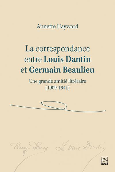 La correspondance entre Louis Dantin et Germain Beaulieu : Une grande amitié littéraire (1909-1941)