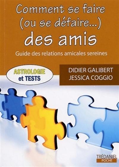 Comment se faire (ou se défaire...) des amis : guide des relations amicales sereines