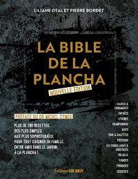 La bible de la plancha : plus de 200 recettes, des plus simples aux plus sophistiquées, pour tout cuisiner en famille, entre amis dans le jardin, à la plancha !