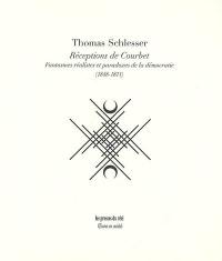 Réceptions de Courbet : fantasmes réalistes et paradoxes de la démocratie (1848-1871)