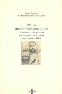 Zola, réceptions comiques : le naturalisme parodié par ses contemporains : prose, poésie, théâtre