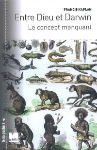 Entre Dieu et Darwin : le concept manquant