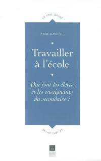 Travailler à l'école : que font les élèves et les enseignants du secondaire ?