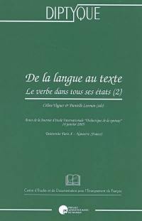 Le verbe dans tous ses états. Vol. 2. De la langue au texte : actes de la Journée d'étude internationale Didactique de la syntaxe, Université Paris X-Nanterre (France), Ecole doctorale Connaissance, langage et modélisation, Laboratoire Modyco..., 14 janv. 2005