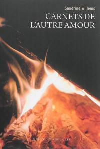 Carnets de l'autre amour. L'incendiée