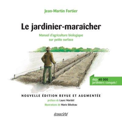 Le jardinier-maraîcher : manuel d'agriculture biologique sur petite surface