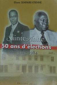 Sainte-Anne en Guadeloupe : 50 ans d'élections 1934-1984