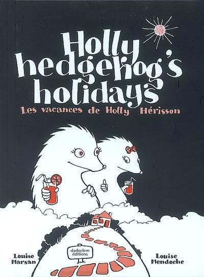 Holly Hedgehog's holidays. Les vacances de Holly Hérisson