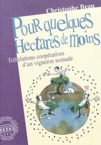 Pour quelques hectares de moins... : tribulations coopératives d'un vigneron nomade