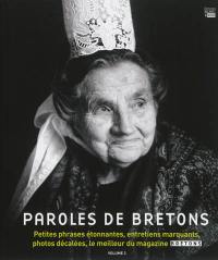 Paroles de Bretons : petites phrases étonnantes, entretiens marquants, photos décalées, le meilleur du magazine Bretons. Vol. 2. 2010-2012. Komzoù Breizhiz : frazennigoù souezhus, pennadoù-kaoz pouezus, fotoioù dispar, ar pep gwellan eus ar gelaouenn Bretons. Vol. 2. 2010-2012