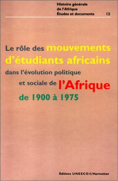 Le Rôle des mouvements d'étudiants africains dans l'évolution politique et sociale de l'Afrique de 1900 à 1975