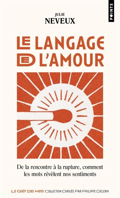 Le langage de l'amour : de la rencontre à la rupture, comment les mots révèlent nos sentiments