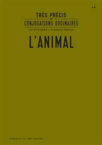 Très précis de conjugaisons ordinaires. Vol. 4. L'animal