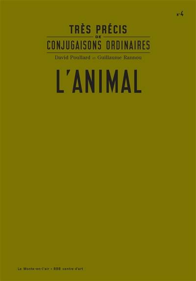 Très précis de conjugaisons ordinaires. Vol. 4. L'animal