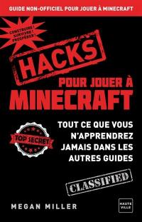 Hacks pour jouer à Minecraft : guide non officiel pour jouer à Minecraft