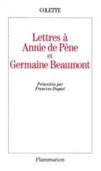 Lettres à Annie de Pène et Germaine Beaumont