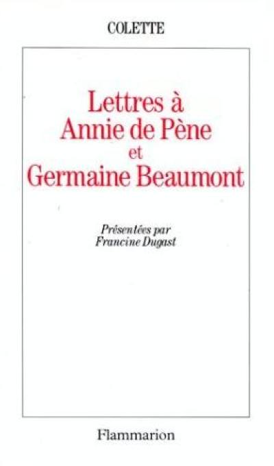 Lettres à Annie de Pène et Germaine Beaumont