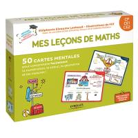 Mes leçons de maths CP, CE1, CE2 : 50 cartes mentales pour comprendre facilement la numération, le calcul, la géométrie et les mesures !