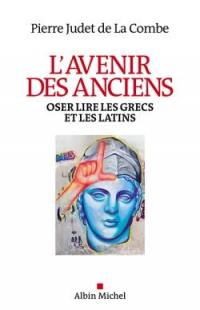 L'avenir des anciens : oser lire les Grecs et les Latins