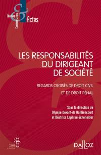 Les responsabilités du dirigeant de société : regards croisés de droit civil et de droit pénal