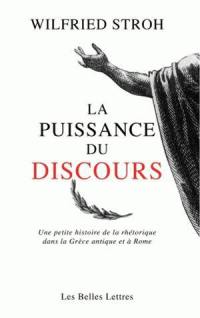 La puissance du discours : une petite histoire de la rhétorique dans la Grèce antique et à Rome