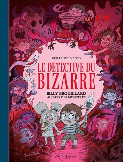 Le détective du bizarre. Vol. 2. Billy Brouillard au pays des monstres