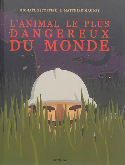 L'animal le plus dangereux du monde