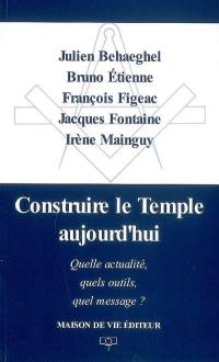 Construire le Temple aujourd'hui : quelle actualité, quels outils, quel message ?