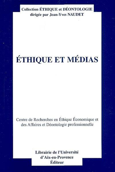 Ethique et médias : actes du quinzième Colloque d'éthique économique, Aix-en-Provence, 26 et 27 juin 2008