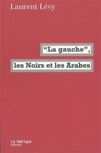 La gauche, les Noirs et les Arabes