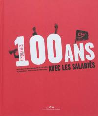 100 ans avec les salariés : témoignages