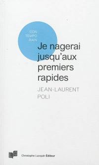 Je nagerai jusqu'aux premiers rapides