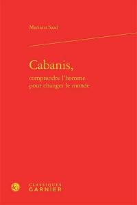 Cabanis, comprendre l'homme pour changer le monde