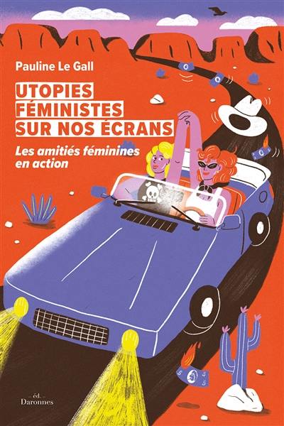 Utopies féministes sur nos écrans : les amitiés féminines en action