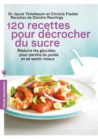 120 recettes pour décrocher du sucre